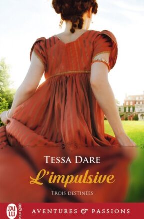 Résumé de Trois destinées, tome 1 : L'impulsive