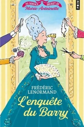 Résumé de Au service secret de Marie-Antoinette, tome 1 : L'enquête du Barry