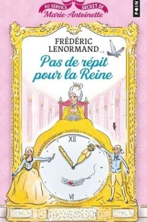 Résumé de Au service secret de Marie-Antoinette, tome 2 : Pas de répit pour la Reine