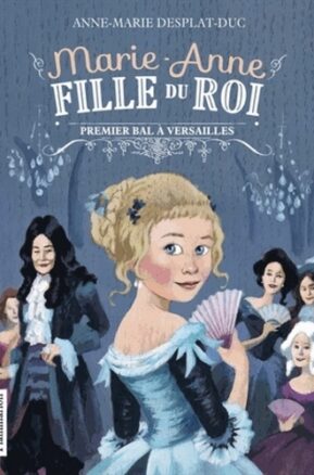 Résumé de Marie-Anne, fille du Roi, tome 1 : Premier bal à Versailles