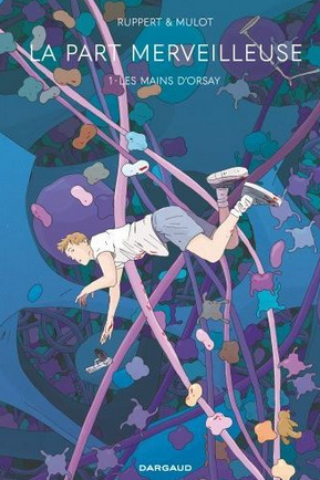 Résumé de La Part Merveilleuse, tome 1 : Les Mains d'Orsay