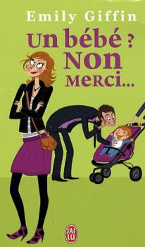 Résumé de Un bébé ? Non merci ...