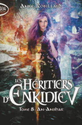 Résumé de Les héritiers d'Enkidiev, tome 08 : An-Anshar
