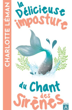 Résumé de La délicieuse imposture du chant des sirènes