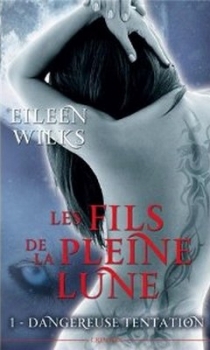 Résumé de Les fils de la pleine lune, tome 1 : Dangereuse tentation