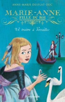 Résumé de Marie-Anne, fille du Roi, tome 2 : Un traître à Versailles