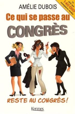 Résumé de Ce qui se passe au congrès reste au congrès !