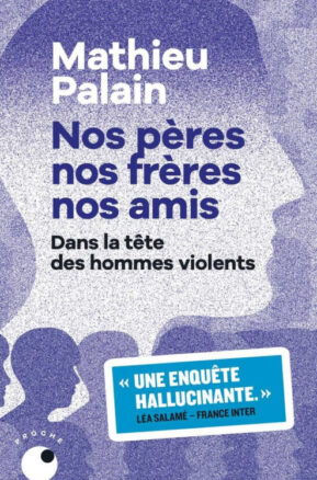 Résumé de Nos pères, nos frères, nos amis : Dans la tête des hommes violents