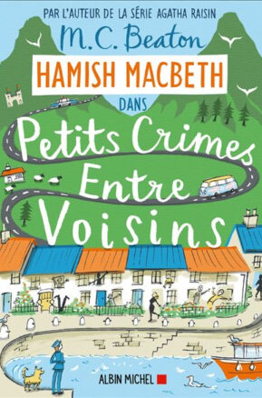 Résumé de Hamish Macbeth, tome 09 : Petits crimes entre voisins
