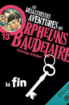 Résumé de Les désastreuses aventures des orphelins Baudelaire, tome 13 : La fin