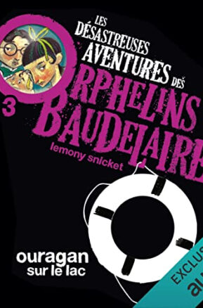 Résumé de Les désastreuses aventures des orphelins Baudelaire, tome 03 : Ouragan sur le lac