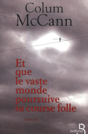 Résumé de Et que le vaste monde poursuive sa course folle