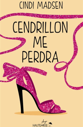 Résumé de Cendrillon me perdra