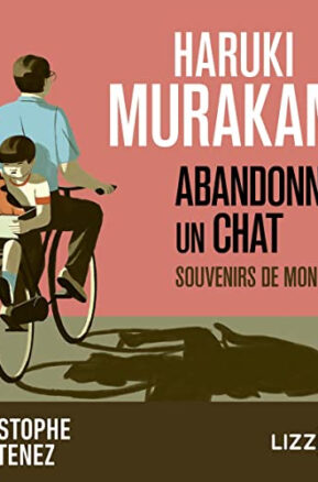 Résumé de Abandonner un chat : Souvenirs de mon père