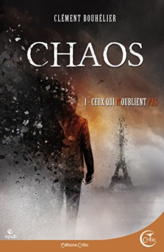 Résumé de Chaos (Bouhélier), tome 1 : Ceux qui n'oublient pas