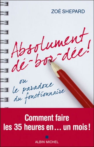 Résumé de Absolument dé-bor-dée !, tome 1 : Absolument dé-bor-dée ! Ou le paradoxe du fonctionnaire
