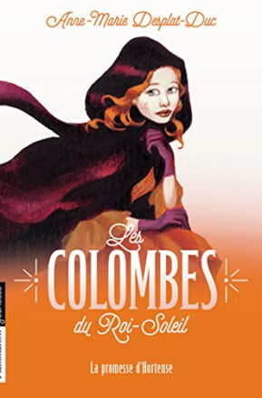 Résumé de Les Colombes du Roi-Soleil, tome 04 : La Promesse d'Hortense