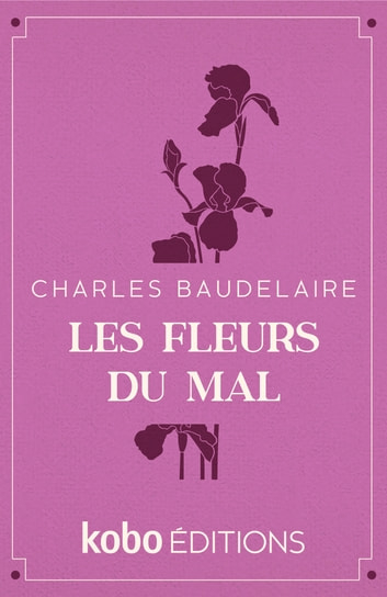 Résumé de Les Fleurs du Mal / Les Fleurs du Mal et autres poèmes