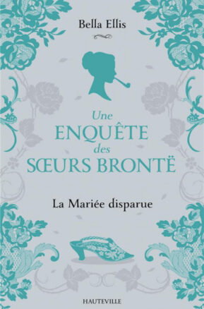 Résumé de Une enquête des soeurs Brontë, tome 1 : La mariée disparue